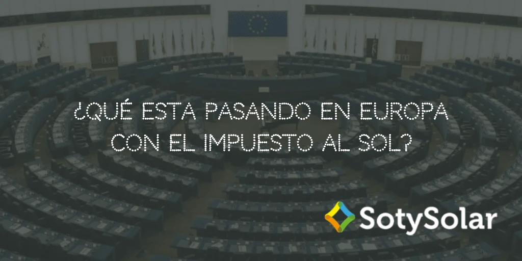 ¿Qué esta pasando en Europa con el Impuesto al Sol y el Autoconsumo?