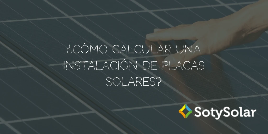 ¿Cómo calcular tu instalación de placas solares?