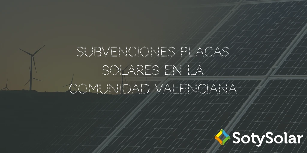 Subvenciones placas solares y autoconsumo en la Comunidad Valenciana para 2020