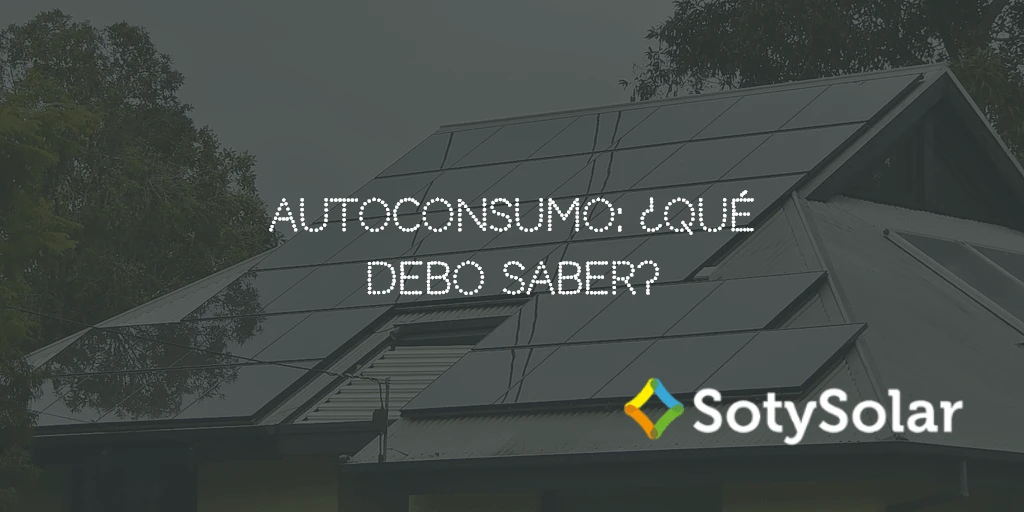 Autoconsumo: ¿qué debo saber?