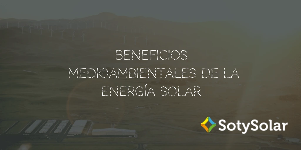 Beneficios de la energía solar para ti y para todos