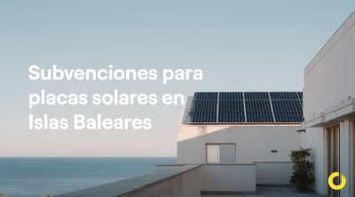 Subvenciones para placas solares en Baleares 2026